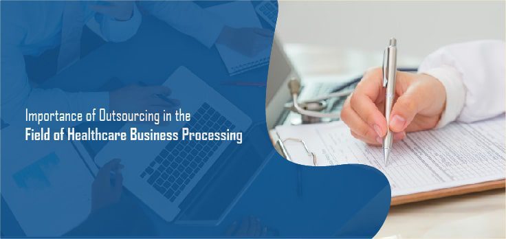 Importance of Outsourcing in the Field of Healthcare Business Processing